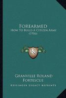 Forearmed: How To Build A Citizen Army 1165354829 Book Cover