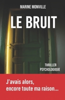 Le Bruit: Thriller psychologique (French Edition) B0D3BJ8KQ8 Book Cover