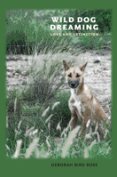 Wild Dog Dreaming: Love and Extinction 0813933595 Book Cover