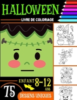 Halloween livre de coloriage enfant 8-12 ans: Cahier de Coloriage Halloween pour enfants avec 75 Illustrations Uniques / livre d'activité pour enfants B08L855D9R Book Cover