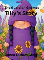 The Guardian Gnomes: Tilly's Story: Tilly's Story B0H97NYV7L Book Cover