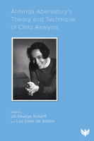 Arminda Aberastury's Theory and Technique of Child Analysis 1800133197 Book Cover