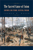 The Sacred Cause of Union: Iowa in the Civil War 1609384350 Book Cover