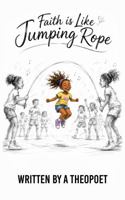 Faith Is Like Jumping Rope (Inner Child Series) 1972355139 Book Cover
