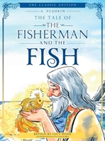 The Tale of the Fisherman and the Fish (Illustrated, Translated): The Classic Edition; Children's Picture Book 1069146315 Book Cover