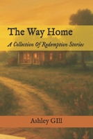 The Way Home: A Collection Of Redemption Stories B0FD3ML9FF Book Cover