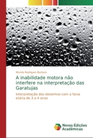 A inabilidade motora n�o interfere na interpreta��o das Garatujas 6139724082 Book Cover
