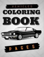 Vehicles Coloring Book Pages: Cars, Muscle Cars and More / Perfect For Car Lovers To Relax / Hours of Coloring Fun B08JR8QNL1 Book Cover