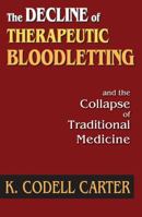 The Decline of Therapeutic Bloodletting and the Collapse of Traditional Medicine 113851568X Book Cover