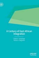 A Century of East African Integration 3030967042 Book Cover