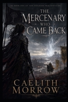 The Mercenary Who Came Back: He Knew What She Was. He Said Nothing. Then He Made an Offer. (The Veilborn War Series) B0GZZ7M45S Book Cover