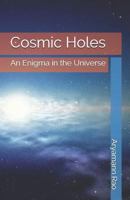Cosmic Holes: An Enigma in the Universe 1521533172 Book Cover
