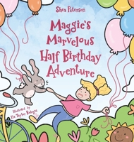 Maggie's Marvelous Half Birthday Adventure 1998473120 Book Cover