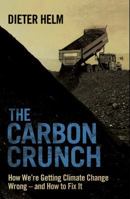 The Carbon Crunch: How We're Getting Climate Change Wrong--And How to Fix It 0300186592 Book Cover