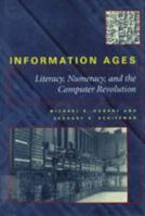 Information Ages: Literacy, Numeracy, and the Computer Revolution 0801864127 Book Cover