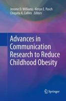 Advances in Communication Research to Reduce Childhood Obesity 1461455103 Book Cover