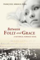 Between Folly and Grace 0595410030 Book Cover