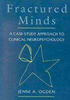 Fractured Minds: A Case-Study Approach to Clinical Neuropsychology 0195171365 Book Cover