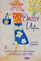 Daisy Up...Begin Your Day in God's Embrace 1625091214 Book Cover