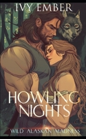 Howling Nights: Wolf Shifter Romance (Wild Alaskan Madness) B0CW35NRZJ Book Cover