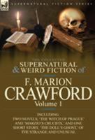 The Collected Supernatural and Weird Fiction of F. Marion Crawford: Volume 1-Including Two Novels, 'The Witch of Prague' and 'Marzio's Crucifix, ' and 0857065483 Book Cover