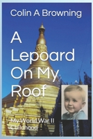 A Lepoard On My Roof: My World War II Childhood B0GMYBKTF7 Book Cover