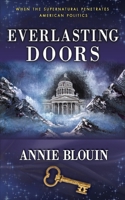 Everlasting Doors: When the Supernatural Penetrates American Politics 0615304311 Book Cover