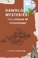 The Dawnlock mysteries: The silence of hollowtown B0GZ79P6BC Book Cover