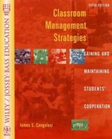 Classroom Management Strategies: Gaining and Maintaining Students' Cooperation (Wiley/Jossey-Bass Education) 0471228125 Book Cover