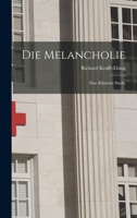 Die Melancholie: Eine Klinische Studie 101806754X Book Cover