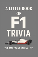 A Little Book of F1 Trivia: 50 Tales of Formula 1 Mayhem, Magic and Madness B0FSC8157D Book Cover