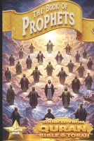 The Book Of Prophets: Discover the Divine Life Stories and Timeless Teachings of the 25 Prophets Across the Quran, Bible, and Torah B0DTYC8SM2 Book Cover