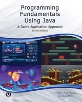 Programming Fundamentals Using JAVA Second Edition: A Game Application Approach 1683926692 Book Cover