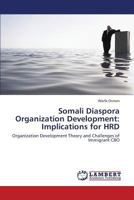 Somali Diaspora Organization Development: Implications for HRD: Organization Development Theory and Challenges of Immigrant CBO 3659418803 Book Cover