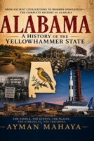Alabama – A History of The Yellowhammer State: From Ancient Rivers to the Modern South B0HDPPMY74 Book Cover