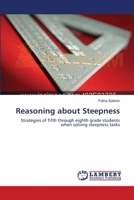 Reasoning about Steepness: Strategies of fifth through eighth grade students when solving steepness tasks 3659308781 Book Cover