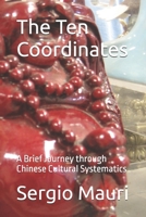 The Ten Coordinates: A Brief Journey through Chinese Cultural Systematics B0G5JL7MFM Book Cover