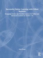 Successful Online Learning with Gifted Students: Designing Online and Blended Lessons for Gifted and Advanced Learners in Grades 5-8 1032145110 Book Cover