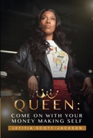 Queen Come on with Your Money Making Self: I Can't Lose With The Principles I Use 1716281458 Book Cover