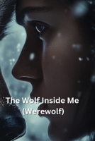 The Wolf Inside Me (Werewolf) B0DS93FYFZ Book Cover