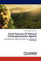 Food Sources Of Natural Chemopreventive Agents: Chemopreventive agents and effects on endogenous antioxidants 3846592129 Book Cover
