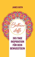 Bothenstoffe: 365 Tage Inspiration für Dein Bewusstsein - yellow edition (German Edition) 3948373175 Book Cover