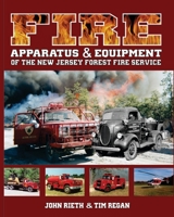 Fire Apparatus and Equipment of the New Jersey Forest Fire Service 046449446X Book Cover