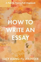 How to Write an Essay (2025 Micro Chapbook Prize) B0GYV9KHPV Book Cover