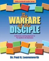 The Warfare of the Disciple: A Discovery Learning Approach to the Epistle to the Ephesians (The Bible-Centered Leader Series) 1974641465 Book Cover