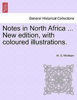 Notes in North Africa ... New edition, with coloured illustrations. 1240912617 Book Cover