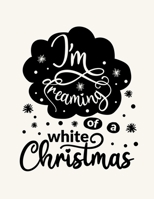 I'm Dreaming Of A White Christmas: Christmas Notebook Festive Book 1676914811 Book Cover