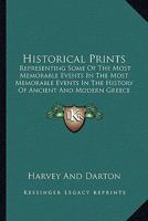 Historical Prints: Representing Some Of The Most Memorable Events In The Most Memorable Events In The History Of Ancient And Modern Greece 112029391X Book Cover