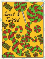 Sweet And Twisted: Funny Christmas and Holidays Coloring Book for Adults Kids and Children of All Ages 170053114X Book Cover