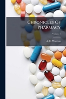 Chronicles Of Pharmacy, Volume 1... 1246505770 Book Cover